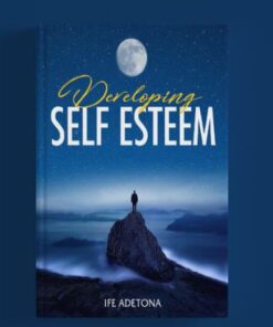 Developing Self Esteem By Ife Adetona