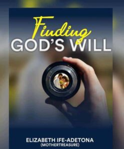 Finding God's Will by Elizabeth Ife-Adetona