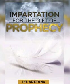 Impartation for the Gift of Prophecy by Ife AdetonaImpartation for the Gift of Prophecy by Ife Adetona