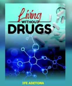 Living Without Drugs by Ife Adetona