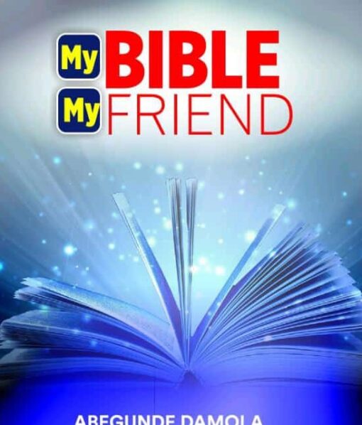 My Bible, My Friend by Abegunde Damola