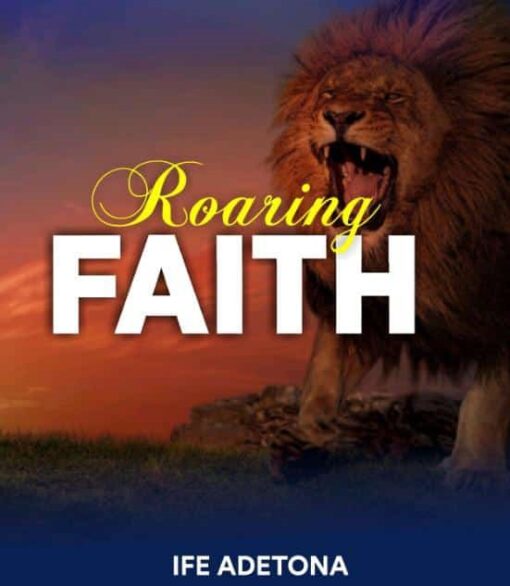 Roaring Faith by Ife Adetona