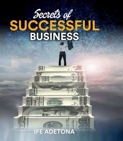 Secrets of Successful Business by Ife Adetona