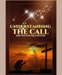 Understanding the Call and the Five Fold Offices by Ife Adetona