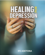 HEALING FOR DEPRESSION by Ife Adetona